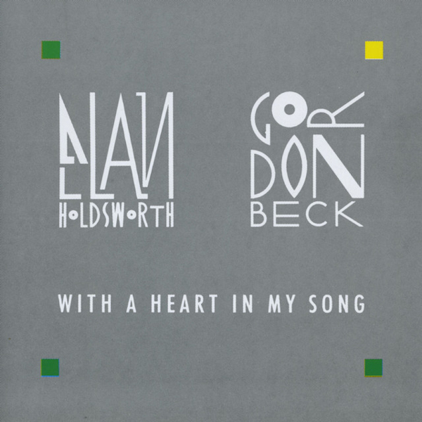 Allan Holdsworth / Gordon Beck - With A Heart In My SongAllan-Holdsworth-Gordon-Beck-With-A-Heart-In-My-Song.jpg