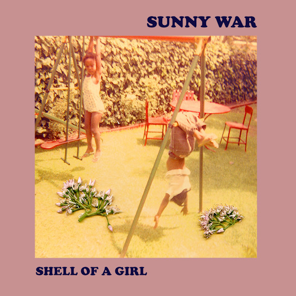 Sunny War - Shell Of A GirlSunny-War-Shell-Of-A-Girl.jpg