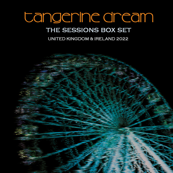 Tangerine Dream - The Sessions Box Set: United Kingdom & Ireland 2022Tangerine-Dream-The-Sessions-Box-Set-United-Kingdom-Ireland-2022.jpg
