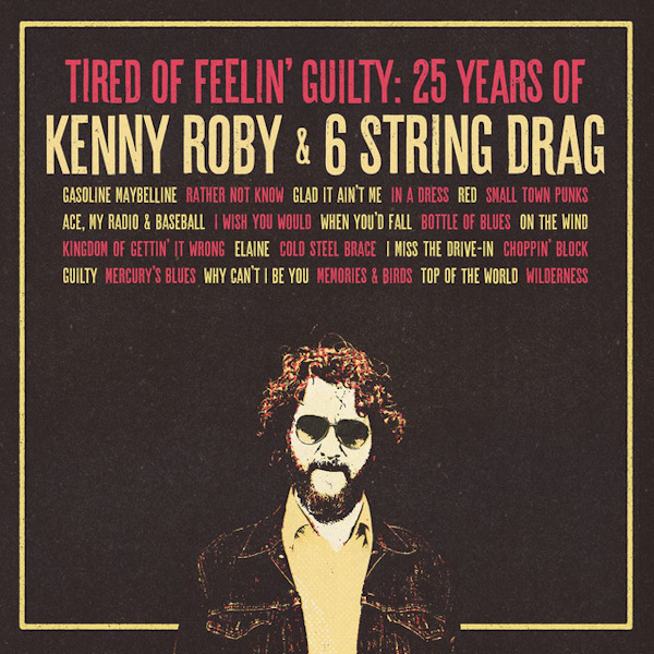 Kenny Roby & 6 String Drag - Tired Of Feelin' GuiltyKenny-Roby-6-String-Drag-Tired-Of-Feelin-Guilty.jpg