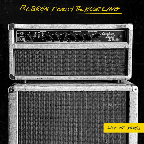 Robben Ford + The Blue Line - Live At YoshisRobben-Ford-The-Blue-Line-Live-At-Yoshis.jpg