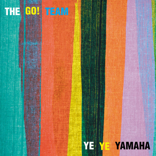The Go! Team - Ye Ye YamahaThe-Go-Team-Ye-Ye-Yamaha.jpg