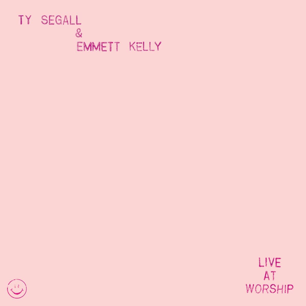 Ty Segall & Emmett Kelly - Live At WorshipTy-Segall-Emmett-Kelly-Live-At-Worship.jpg