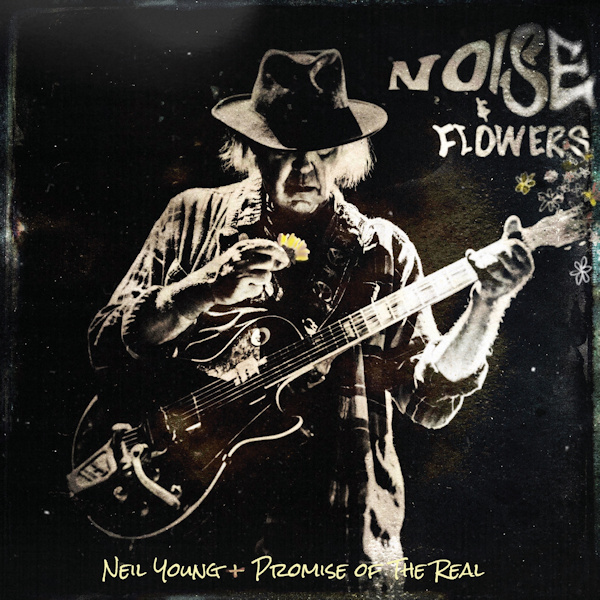 Neil Young + Promise Of The Real - Noise & FlowersNeil-Young-Promise-Of-The-Real-Noise-Flowers.jpg