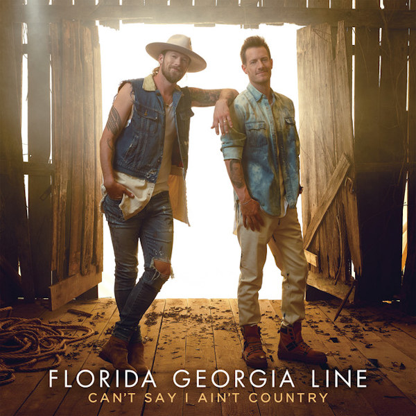 Florida Georgia Line - Can't Say I Ain't CountryFlorida-Georgia-Line-Cant-Say-I-Aint-Country.jpg