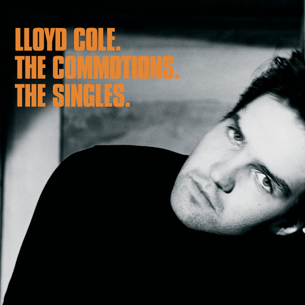 Lloyd Cole And The Commotions - The SinglesLloyd-Cole-And-The-Commotions-The-Singles.jpg