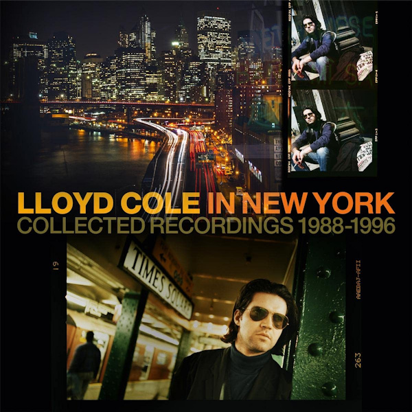 Lloyd Cole - Lloyd Cole In New York: Collected Recordings 1988-1996Lloyd-Cole-Lloyd-Cole-In-New-York-Collected-Recordings-1988-1996.jpg