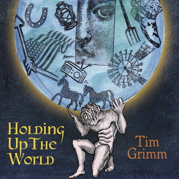 Tim Grimm - Holding Up The WorldTim-Grimm-Holding-Up-The-World.jpg