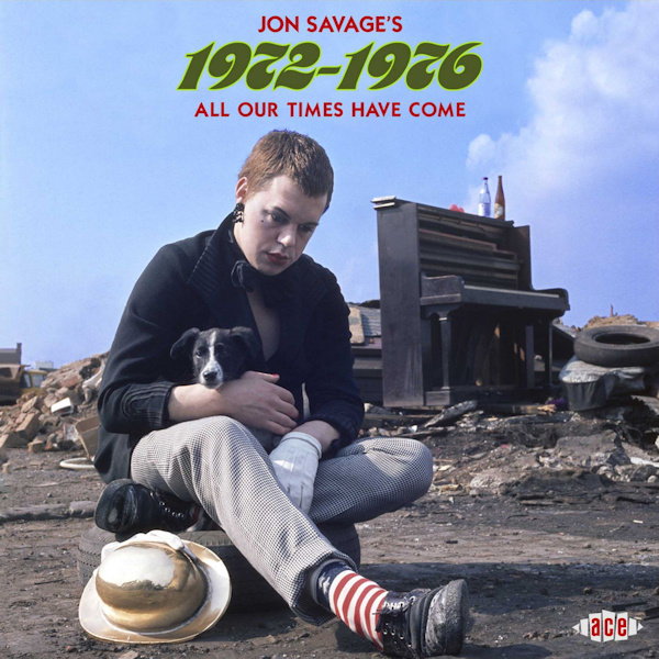 V.A. - Jon Savage's 1972 - 1976 - All Our Times Have ComeV.A.-Jon-Savages-1972-1976-All-Our-Times-Have-Come.jpg