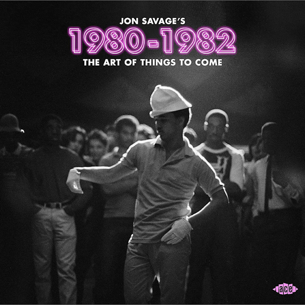 V.A. - Jon Savage's 1980 - 1982 - The Art Of Things To ComeV.A.-Jon-Savages-1980-1982-The-Art-Of-Things-To-Come.jpg