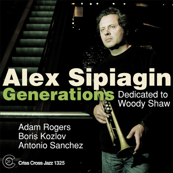 Alex Sipiagin - Generations: Dedicated To Woody ShawAlex-Sipiagin-Generations-Dedicated-To-Woody-Shaw.jpg