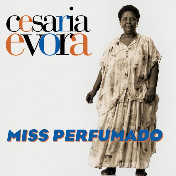 Cesaria Evora - Miss PerfumadoCesaria-Evora-Miss-Perfumado.jpg