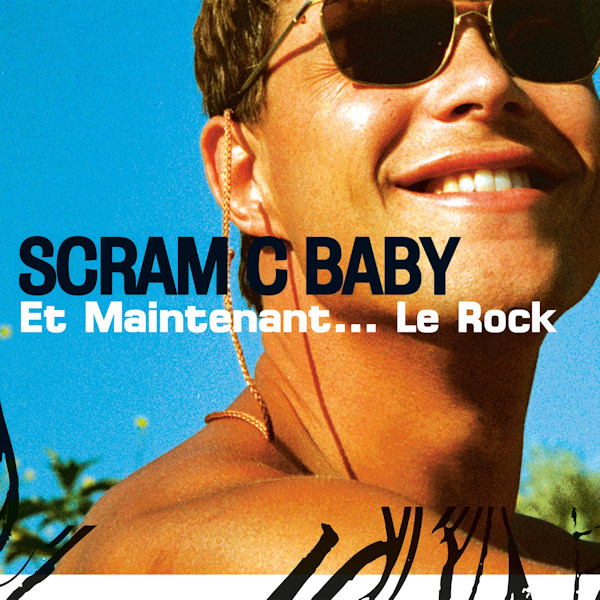 Scram C Baby - Et Maintenant... Le RockScram-C-Baby-Et-Maintenant...-Le-Rock.jpg