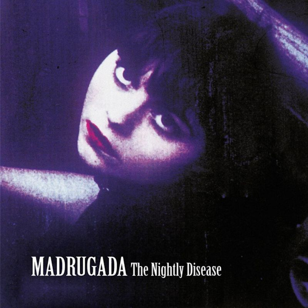 Madrugada - The Nightly DiseaseMadrugada-The-Nightly-Disease.jpg
