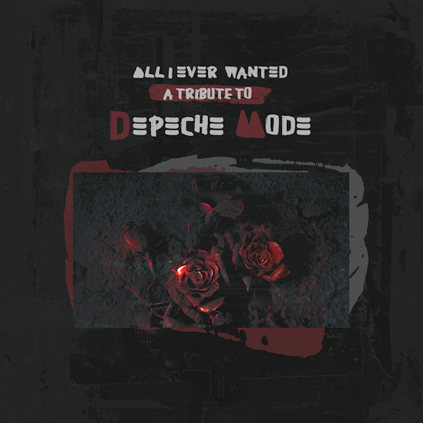 V.A. - All I Ever Wanted: A Tribute To Depeche ModeV.A.-All-I-Ever-Wanted-A-Tribute-To-Depeche-Mode.jpg