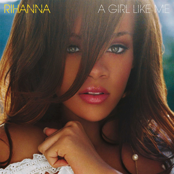 Rihanna - A Girl Like MeRihanna-A-Girl-Like-Me.jpg