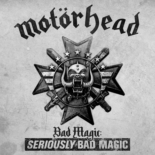 Motorhead - Bad Magic: Seriously Bad MagicMotorhead-Bad-Magic-Seriously-Bad-Magic.jpg