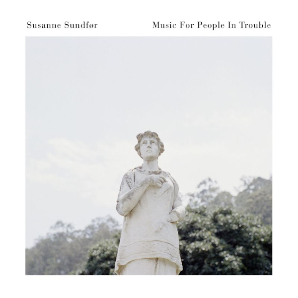 Susanne Sundfor - Music For People In TroubleSusanne-Sundfor-Music-For-People-In-Trouble.jpg