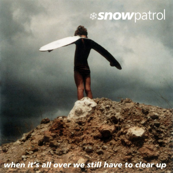 Snow Patrol - When It's All Over We Still Have To Clear UpSnow-Patrol-When-Its-All-Over-We-Still-Have-To-Clear-Up.jpg