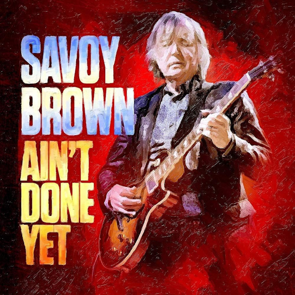 Savoy Brown - Ain't Done YetSavoy-Brown-Aint-Done-Yet.jpg