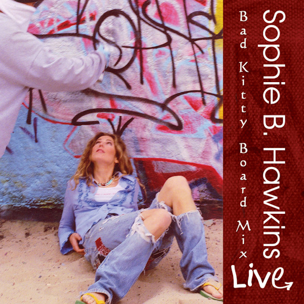 Sophie B. Hawkins - Bad Kitty Board Mix LiveSophie-B.-Hawkins-Bad-Kitty-Board-Mix-Live.jpg