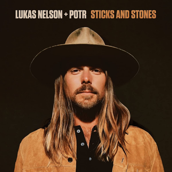 Lukas Nelson + POTR - Sticks And StonesLukas-Nelson-POTR-Sticks-And-Stones.jpg