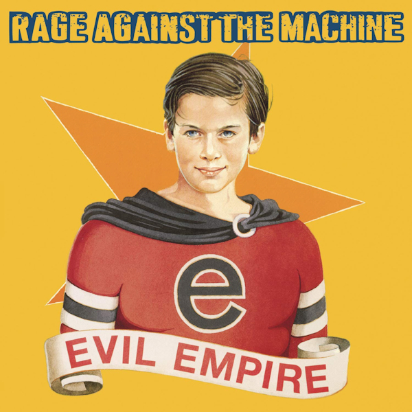 Rage Against The Machine - Evil EmpireRage-Against-The-Machine-Evil-Empire.jpg