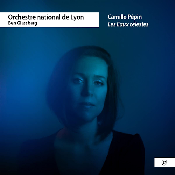 Orchestre National De Lyon - Camille Pepin - Les Eaux CelestesOrchestre-National-De-Lyon-Camille-Pepin-Les-Eaux-Celestes.jpg