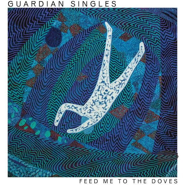 Guardian Singles - Feed Me To The DovesGuardian-Singles-Feed-Me-To-The-Doves.jpg