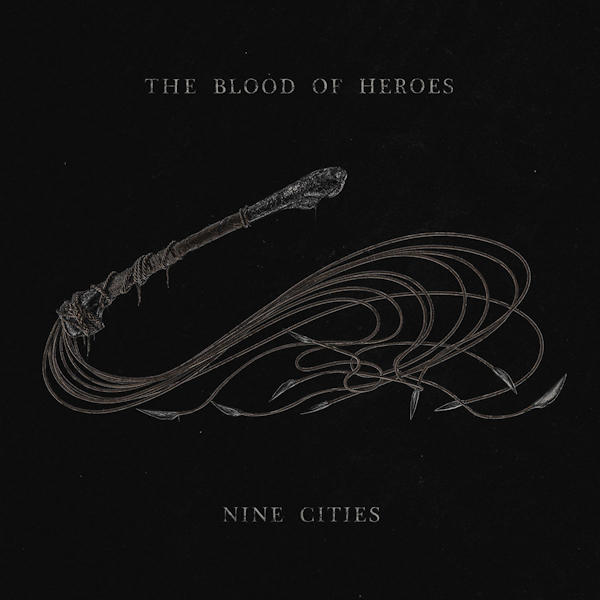 The Blood Of Heroes - Nine CitiesThe-Blood-Of-Heroes-Nine-Cities.jpg