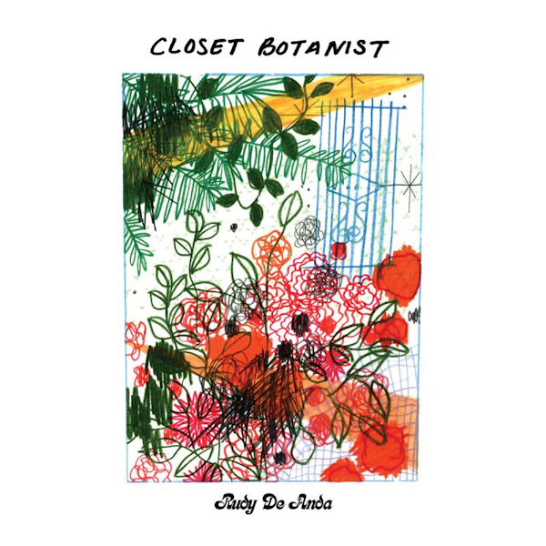 Rudy De Anda - Closet BotanistRudy-De-Anda-Closet-Botanist.jpg