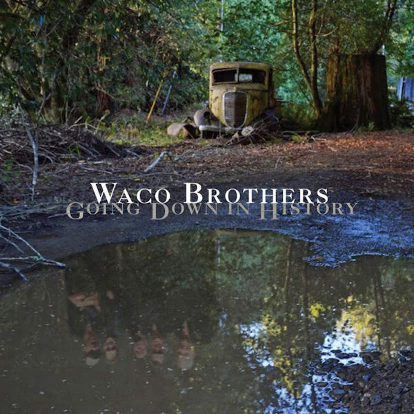 Waco Brothers - Going Down In HistoryWaco-Brothers-Going-Down-In-History.jpg