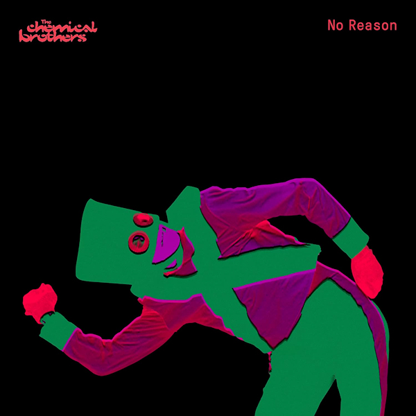 The Chemical Brothers - No ReasonThe-Chemical-Brothers-No-Reason.jpg