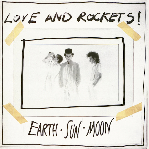 Love And Rockets - Earth Sun MoonLove-And-Rockets-Earth-Sun-Moon.jpg