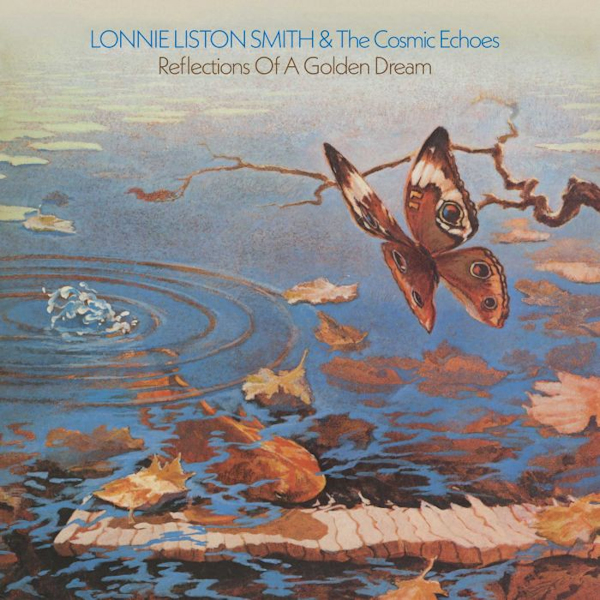 Lonnie Liston Smith & The Cosmic Echoes - Reflections Of A Golden DreamLonnie-Liston-Smith-The-Cosmic-Echoes-Reflections-Of-A-Golden-Dream.jpg