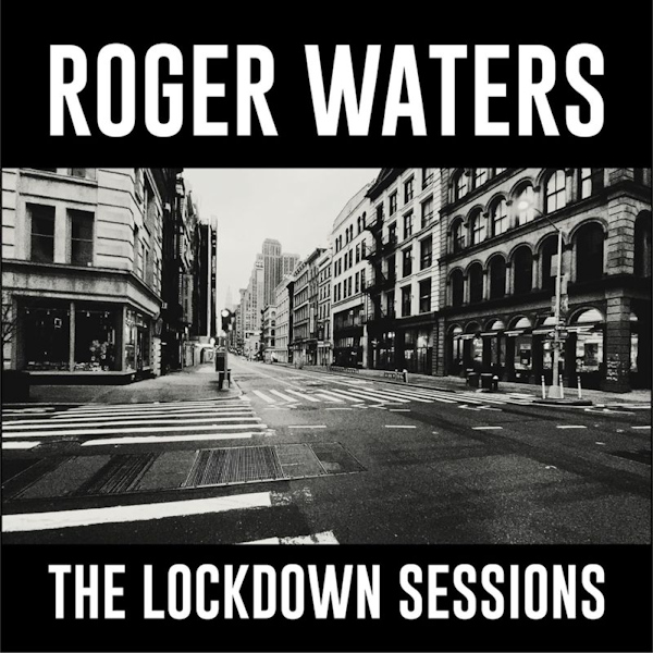 Roger Waters - The Lockdown SessionsRoger-Waters-The-Lockdown-Sessions.jpg
