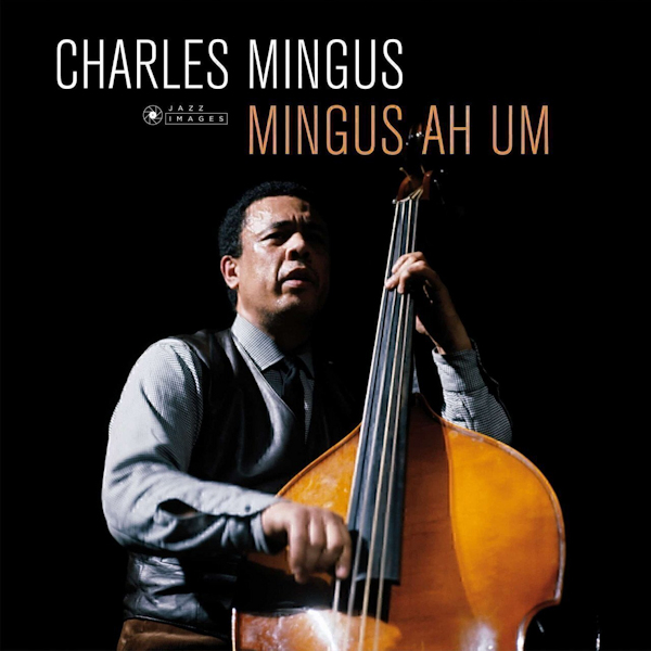Charles Mingus - Mingus Ah Um -jazz images-Charles-Mingus-Mingus-Ah-Um-jazz-images-.jpg