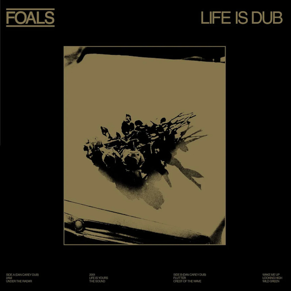 Foals - Life Is DubFoals-Life-Is-Dub.jpg