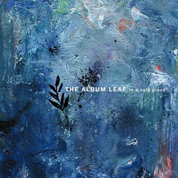 The Album Leaf - In A Safe PlaceThe-Album-Leaf-In-A-Safe-Place.jpg