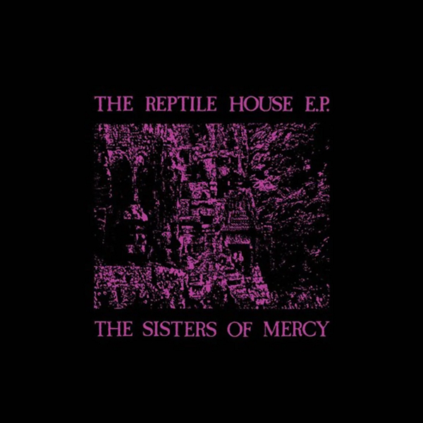 The Sisters Of Mercy - The Reptile House E.P.The-Sisters-Of-Mercy-The-Reptile-House-E.P..jpg