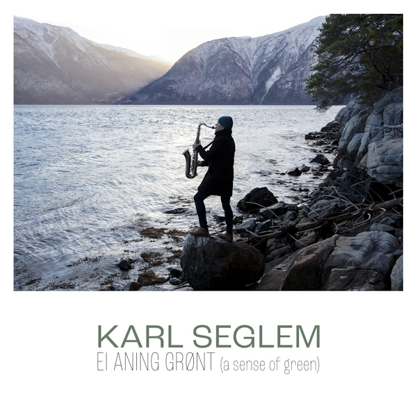 Karl Seglem - El Aning Gront (A Sense Of Green)Karl-Seglem-El-Aning-Gront-A-Sense-Of-Green.jpg