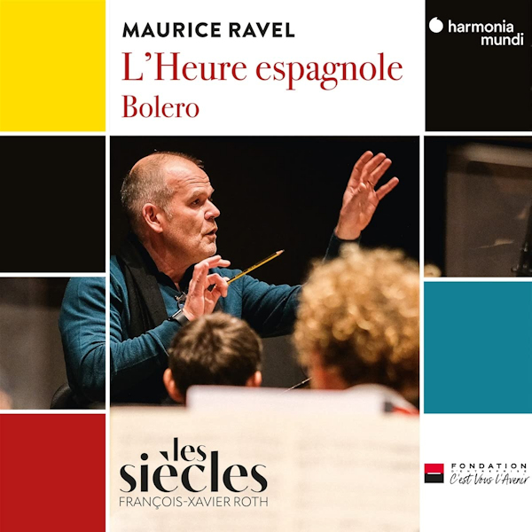 Les Siecles / Francois-Xavier Roth - Ravel: L'Heure Espagnole / BoleroLes-Siecles-Francois-Xavier-Roth-Ravel-LHeure-Espagnole-Bolero.jpg