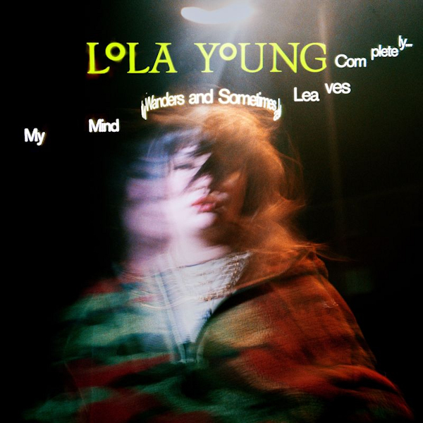 Lola Young - My Mind Wanders And Sometimes Leaves CompletelyLola-Young-My-Mind-Wanders-And-Sometimes-Leaves-Completely.jpg