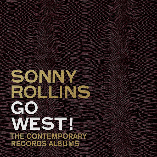 Sonny Rollins - Go West! The Contemporary Records AlbumsSonny-Rollins-Go-West-The-Contemporary-Records-Albums.jpg