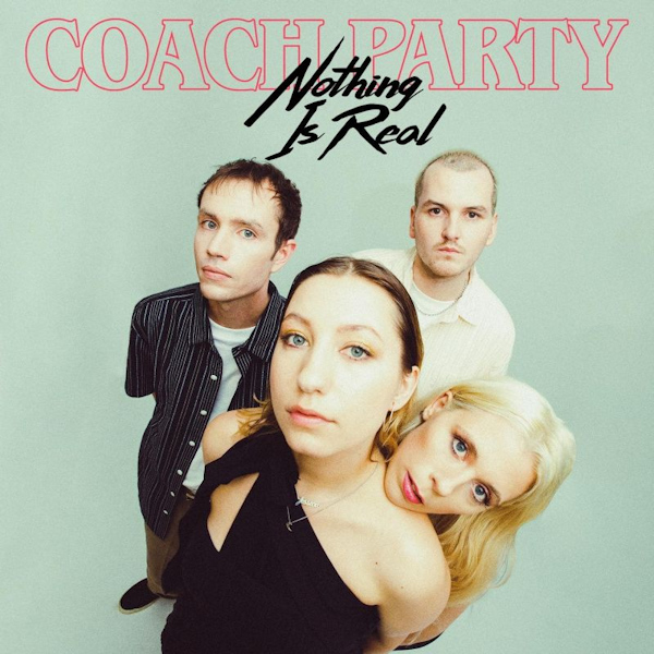 Coach Party - Nothing Is RealCoach-Party-Nothing-Is-Real.jpg