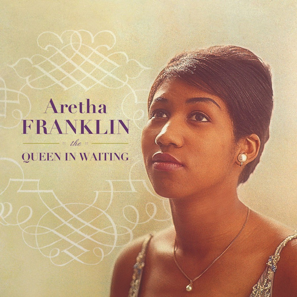Aretha Franklin - The Queen In WaitingAretha-Franklin-The-Queen-In-Waiting.jpg