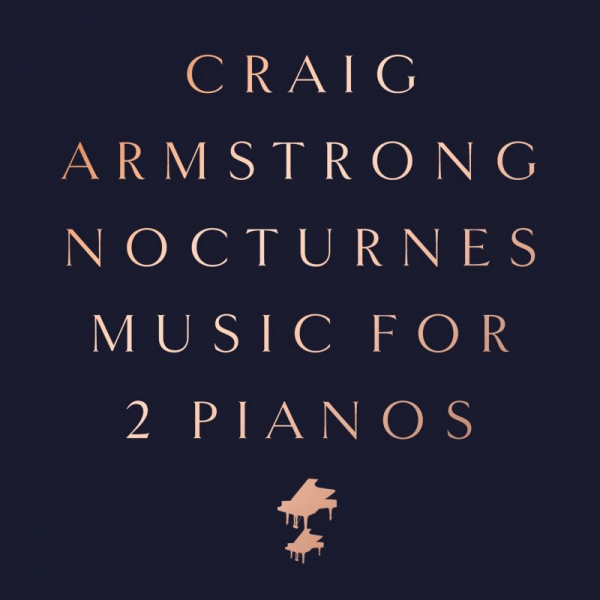 Craig Armstrong - Nocturnes: Music For 2 PianosCraig-Armstrong-Nocturnes-Music-For-2-Pianos.jpg