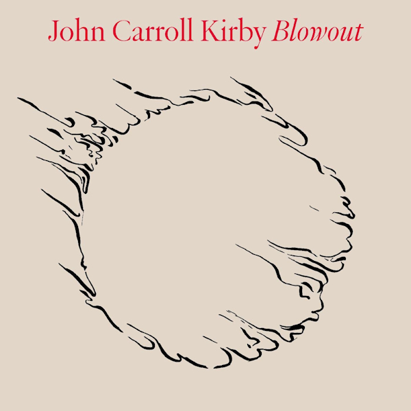 John Carroll Kirby - BlowoutJohn-Carroll-Kirby-Blowout.jpg