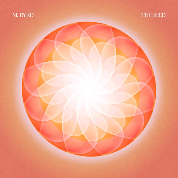 M. Byrd - The SeedM.-Byrd-The-Seed.jpg