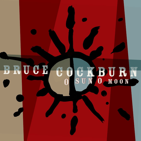 Bruce Cockburn - O Sun O MoonBruce-Cockburn-O-Sun-O-Moon.jpg
